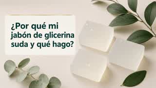 ¿Por qué mi jabón de glicerina suda y qué hago?